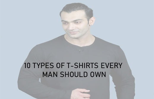 10 TYPES OF T-SHIRTS EVERY MAN SHOULD OWN